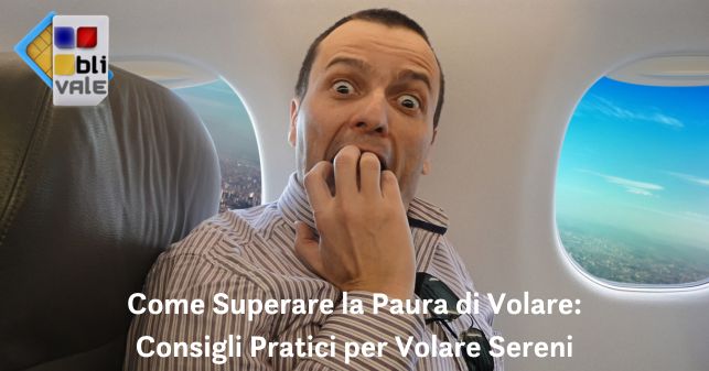 blivale_image_it_come superare la paura di volare_643x337 BLIVALE Blog: Guides and tips for worry-free travel - Results from #270